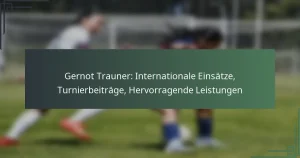 Gernot Trauner: Internationale Einsätze, Turnierbeiträge, Hervorragende Leistungen