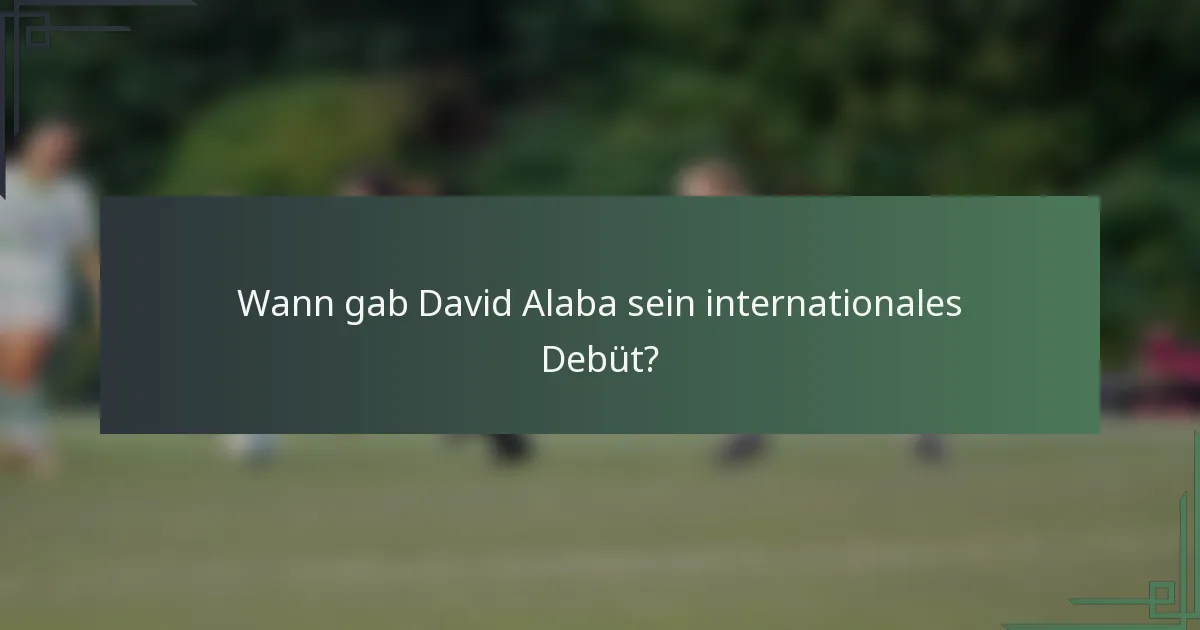 Wann gab David Alaba sein internationales Debüt?