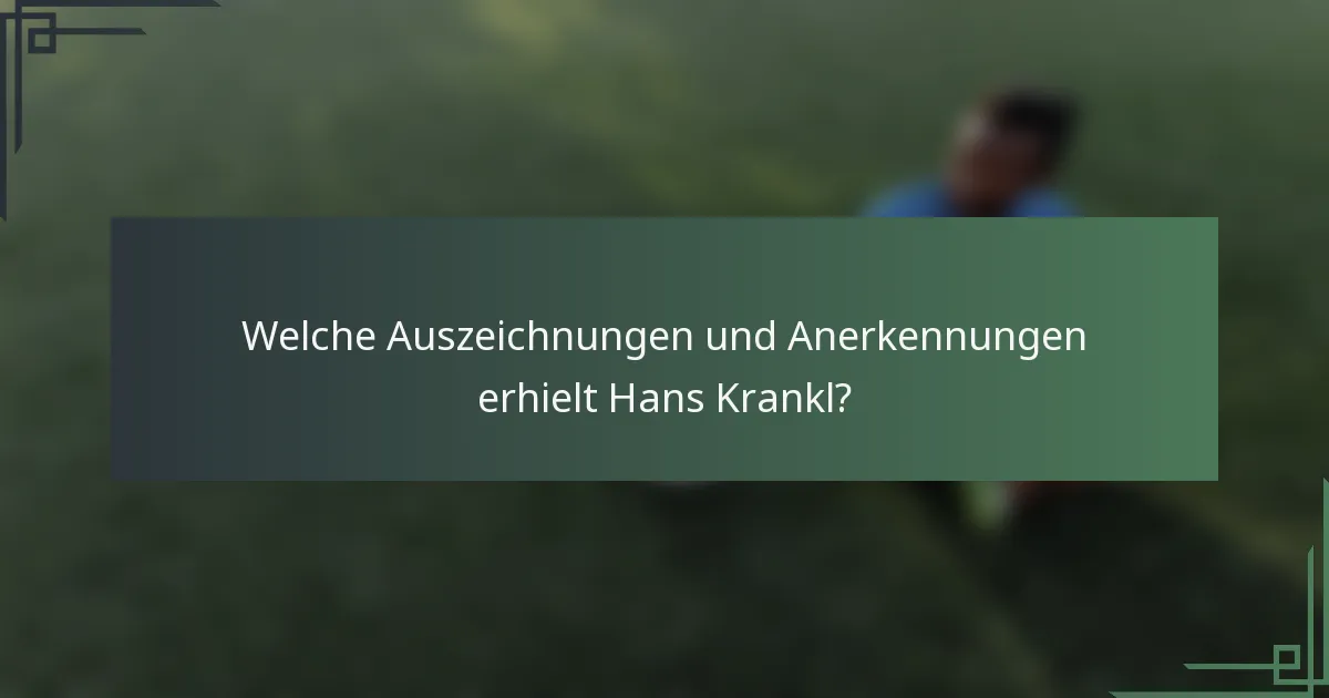 Welche Auszeichnungen und Anerkennungen erhielt Hans Krankl?