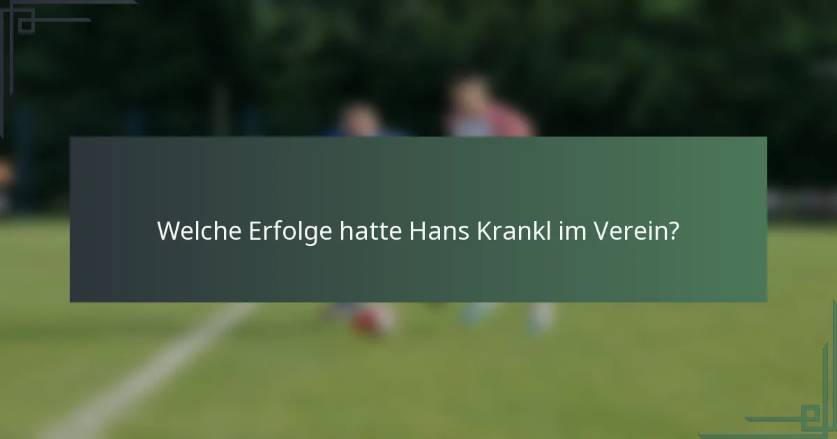 Welche Erfolge hatte Hans Krankl im Verein?