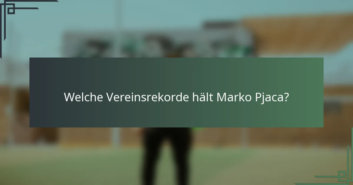 Welche Vereinsrekorde hält Marko Pjaca?