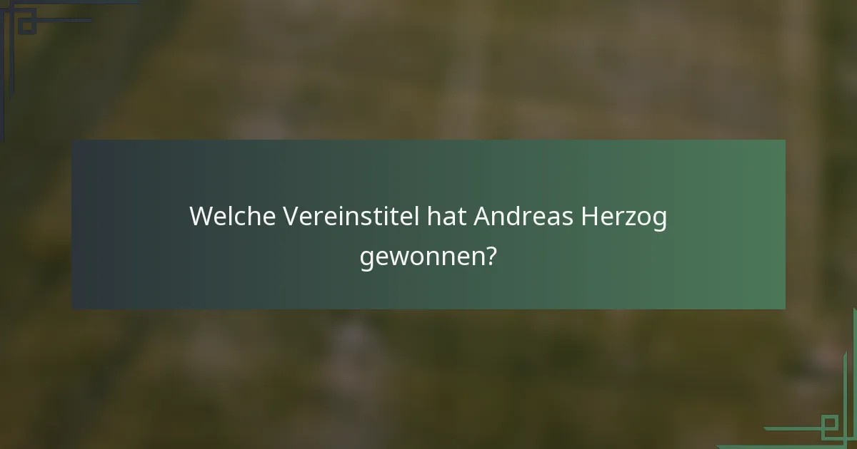 Welche Vereinstitel hat Andreas Herzog gewonnen?