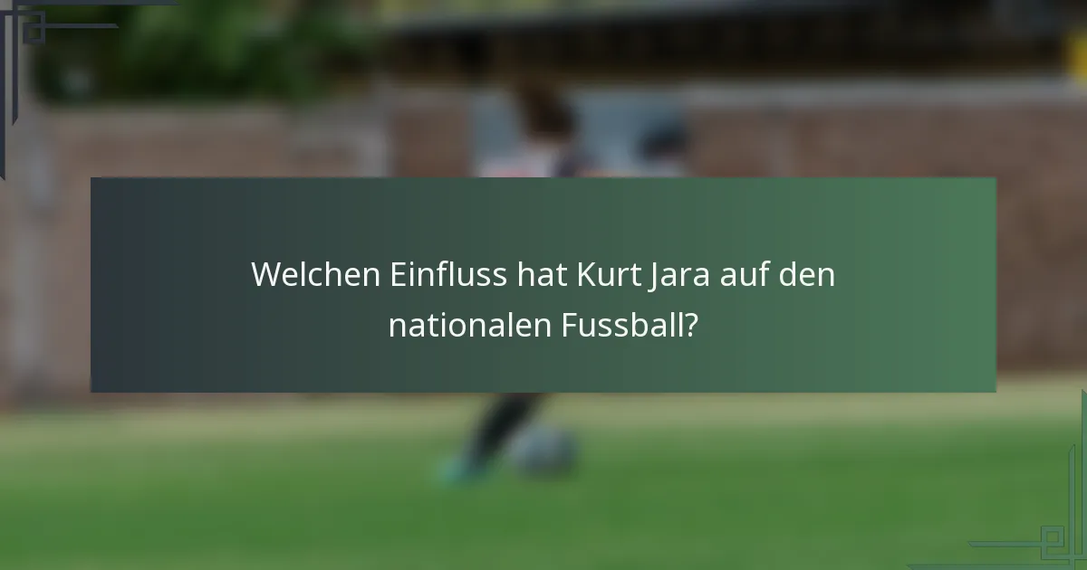 Welchen Einfluss hat Kurt Jara auf den nationalen Fussball?
