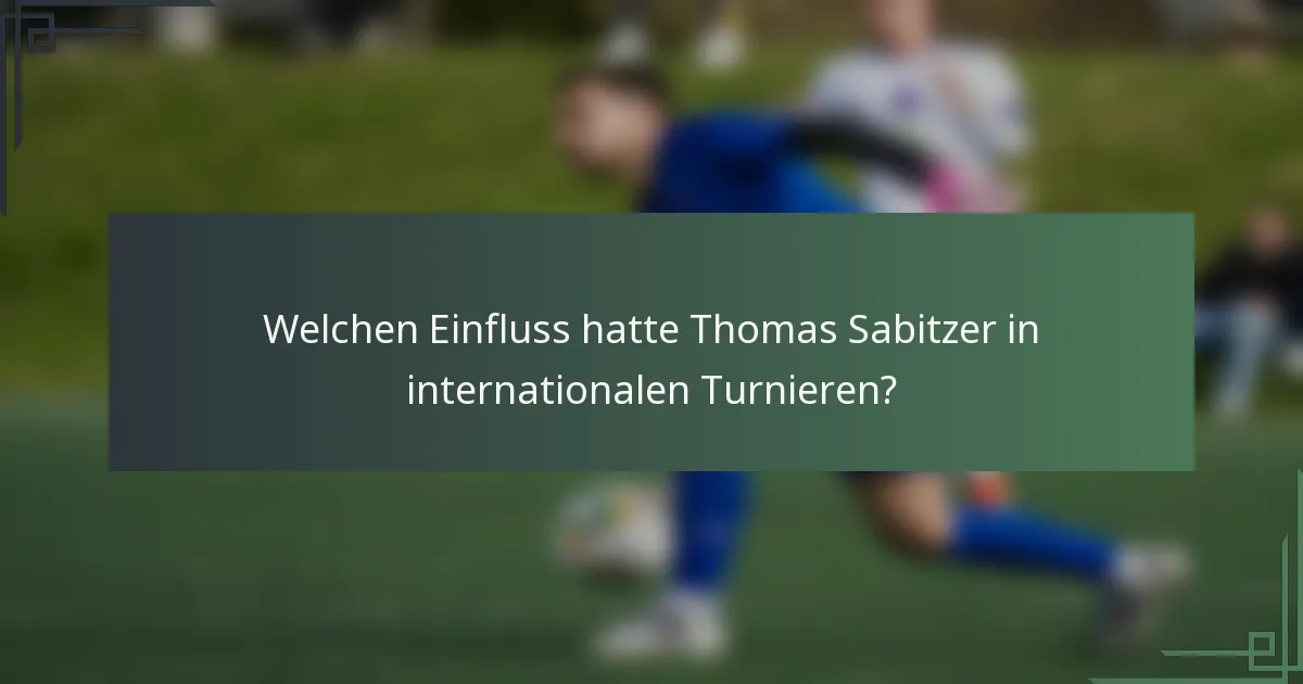 Welchen Einfluss hatte Thomas Sabitzer in internationalen Turnieren?
