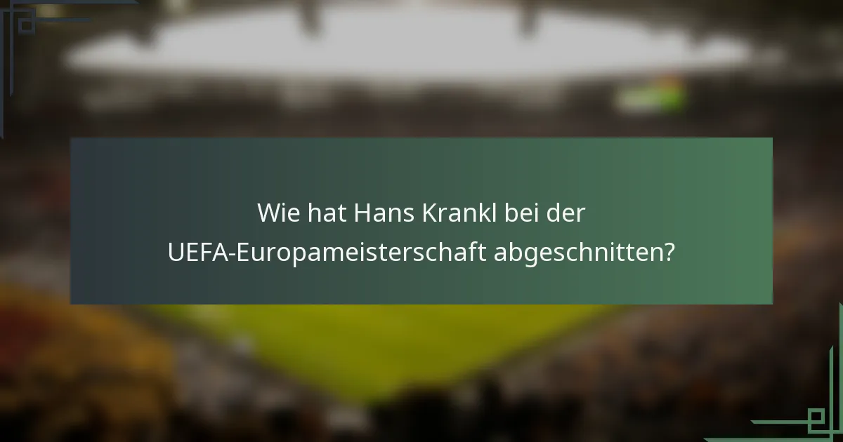 Wie hat Hans Krankl bei der UEFA-Europameisterschaft abgeschnitten?