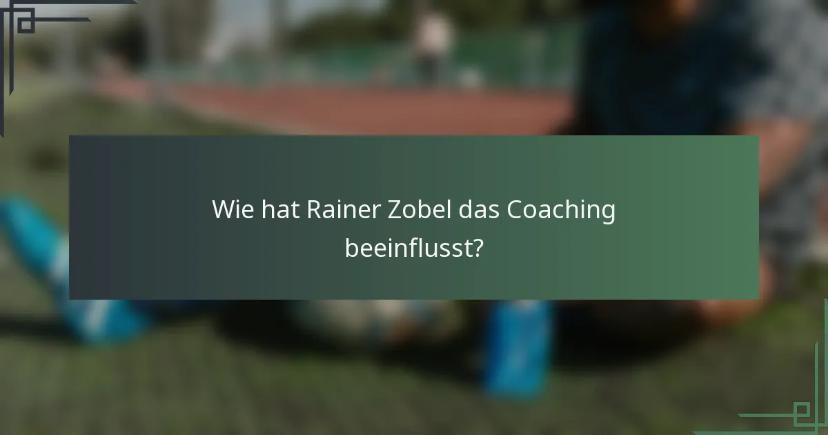 Wie hat Rainer Zobel das Coaching beeinflusst?