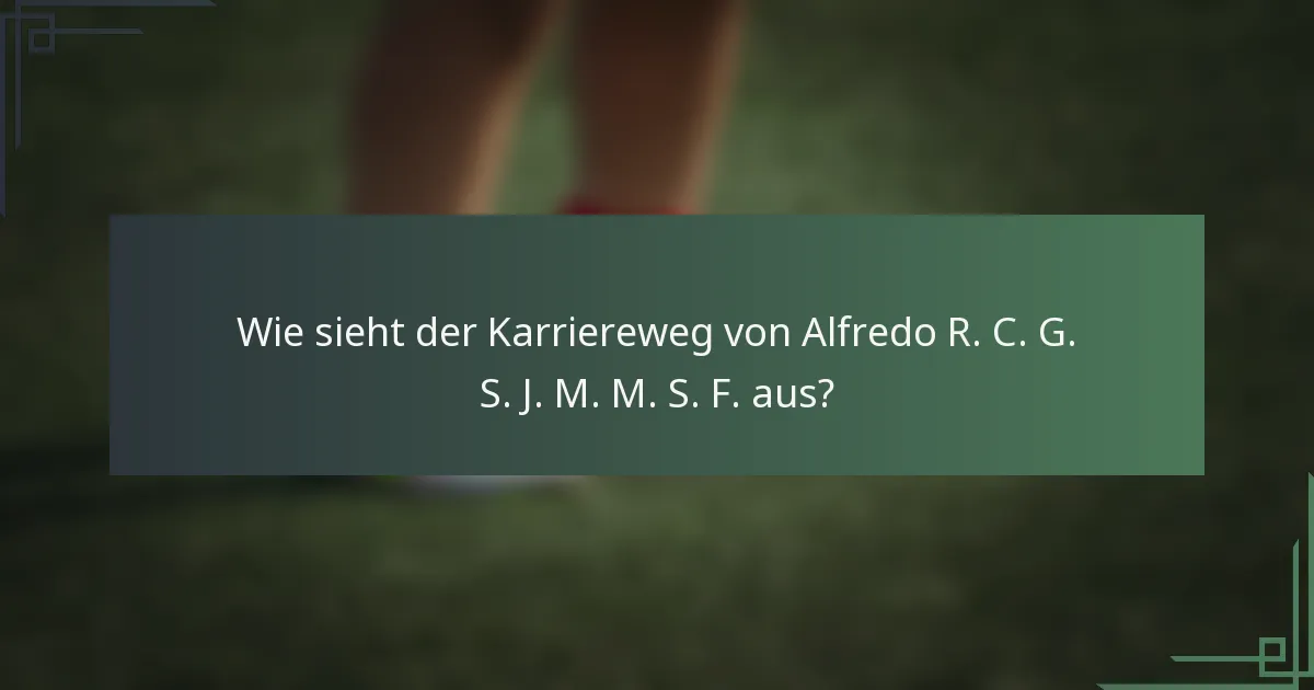 Wie sieht der Karriereweg von Alfredo R. C. G. S. J. M. M. S. F. aus?